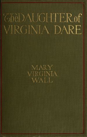 [Gutenberg 58793] • The Daughter of Virginia Dare